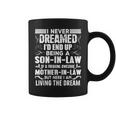I Never Dreamed Of Being A Son In Law Awesome Mother In LawCoffee Mug