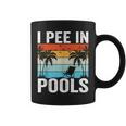 I Pee In Pools Sarcastic Sayings For Pools Lovers Coffee Mug