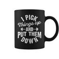 I Pick Things Up And Put Them Down Funny Fitness Gym Workout Coffee Mug