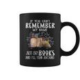 If You Cant Remember My Name Bookaholic Book Nerds Reader Coffee Mug