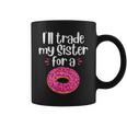 Ill Trade My Sister For A Donut Coffee Mug