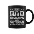 Im A Dad Grandpa And A Veteran Nothing Scares Me Coffee Mug