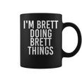 Im Brett Doing Brett Things Funny Christmas Gift Idea Coffee Mug