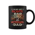 Im Not Just Sons Dad Im A Veterans Dad Gifts Veteran Day Coffee Mug