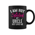 Im Not Spoiled My Uncle Loves Me Funny Family Best Friend Coffee Mug