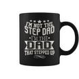 Im Not The Step-Dad Im The Dad Who Stepped Up Coffee Mug