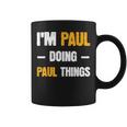 Im Paul Doing Paul Things Funny Name Paul Coffee Mug
