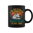 Im Retired Going Camping Is My Job Png Coffee Mug