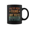 Im The Best Thing My Wife Ever Found On The Internet Retro Coffee Mug