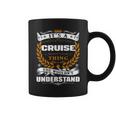 Its A Cruise Thing You Wouldnt Understand Cruise For Cruise Coffee Mug