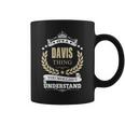 Its A Davis Thing You Wouldnt Understand Personalized Name Gifts With Name Printed Davis Coffee Mug