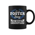 Its A Foster Thing You Wouldnt Understand Name Coffee Mug