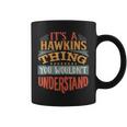 Its A Hawkins Thing You Wouldnt Understand Coffee Mug