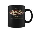 Its A Howe Thing You Wouldnt Understand Shirt Personalized Name GiftsShirt Shirts With Name Printed Howe Coffee Mug