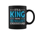 Its A King Thing Wouldnt Understand Personal Name King Coffee Mug