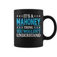Its A Mahoney Thing Surname Funny Family Last Name Mahoney Coffee Mug