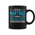 Its A Martinez Thing Surname Funny Last Name Martinez Coffee Mug
