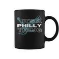Its A Philly Thing - Its A Philadelphia Thing Coffee Mug
