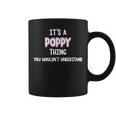 Its A Poppy Thing You Wouldnt Understand Coffee Mug