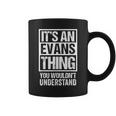Its An Evans Thing You Wouldnt Understand - Family Name Coffee Mug