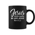 Jesus Took Naps Be Like Jesus Mens Christian For Men Women Coffee Mug