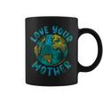 Love Your Mother Earth Day Environmental Awareness Themed Coffee Mug