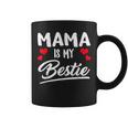 Mama Is My Bestie Best Friend Funny Bff Mom Mommy Mother Coffee Mug