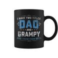 Mens I Have Two Titles Dad And Grampy Funny Fathers Day Coffee Mug