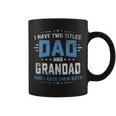 Mens I Have Two Titles Dad And Grandad Funny Fathers Day Coffee Mug
