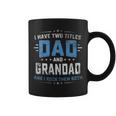 Mens I Have Two Titles Dad And Grandad Funny Fathers Day V2 Coffee Mug