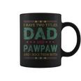 Mens I Have Two Titles Dad And Pawpaw Funny Fathers Day For Dad Coffee Mug