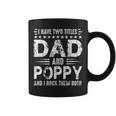 Mens I Have Two Titles Dad And Poppy Funny Fathers Day V3 Coffee Mug