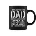 Mens I Have Two Titles Dad & Stepdad Rock Them Both Fathers Day Coffee Mug