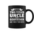 Mens I Have Two Titles Uncle And Godfather Fathers Day Gift Coffee Mug