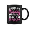 Mens Soon To Be A Daddy Of A Beautiful Baby Girl - Dad To Be Coffee Mug