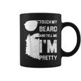 Mens Touch My Beard And Tell Me Im Pretty Fathers Day Gift Coffee Mug