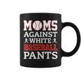 Moms Against White Baseball Pants Funny Baseball Mom Women Coffee Mug