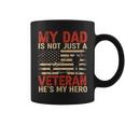 My Dad Is Not Just A Veteran Hes My Hero For Veteran Day Coffee Mug