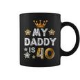 My Daddy Is 40 Funny Gift 40Th Birthday Shirt Coffee Mug
