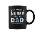 My Favorite Nurse Calls Me Dad Funny Dad Funny Fathers Day Coffee Mug
