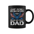 My Son Has Your Back Proud Air Force Dad Usaf Coffee Mug