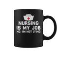 Nursing Is My Job Fools Day Funny Nurse April Fools Lying Coffee Mug