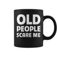 Old People Scare Me Funny Retired Grandpa Retirement Joke Coffee Mug