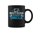 Only The Best Brothers Get Promoted To Uncle Coffee Mug