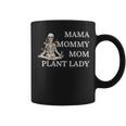 Plant Lady Mom Florist Garden-Er Gardening Mama Mommy Mother Coffee Mug