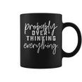 Probably Overthinking Everything Gift For Dad A Happy Life Coffee Mug