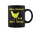 Raise Chickens Not Taxes Libertarian Homestead Ranch Chicks Coffee Mug