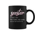 Seester Definition Mom Sister Friend Sister Apparel Coffee Mug