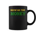 Show Me The Money Financial Coffee Mug