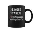 Single Taken In The Garage Building A Race Car Tuning Gift Coffee Mug